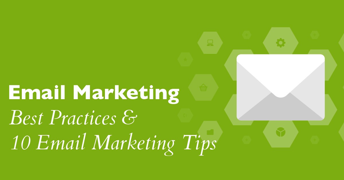 Email Marketing Best Practices & 10 Email Marketing Tips