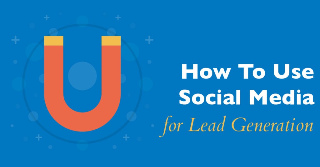 How To Use Social Media for Lead Generation