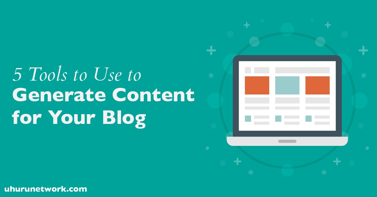 Tools To Generate Content For Your Blog
