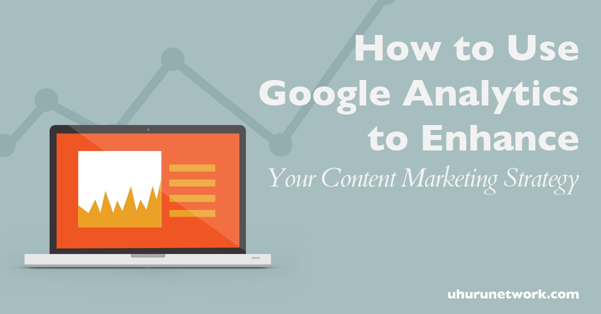 How to Use Google Analytics to Enhance Your Content Marketing Strategy