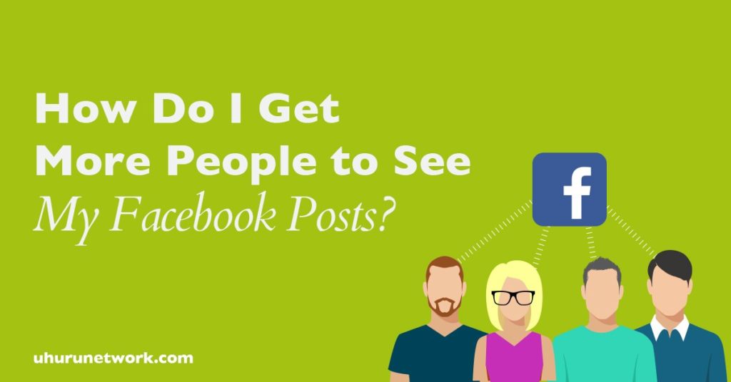 How Do I Get More People to See My Facebook Posts