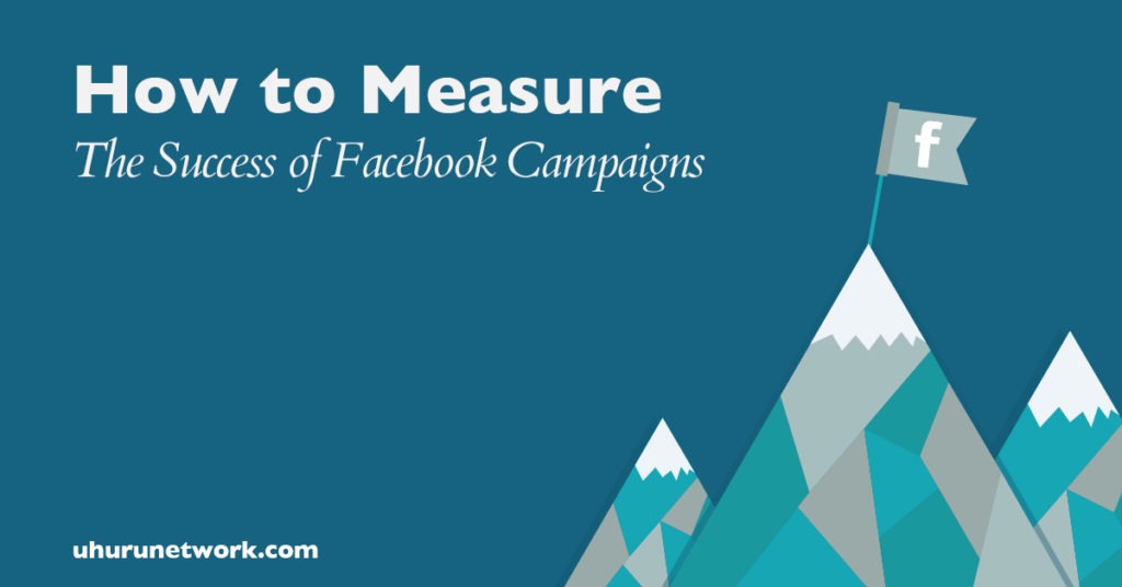 How to Measure The Success of Facebook Campaigns