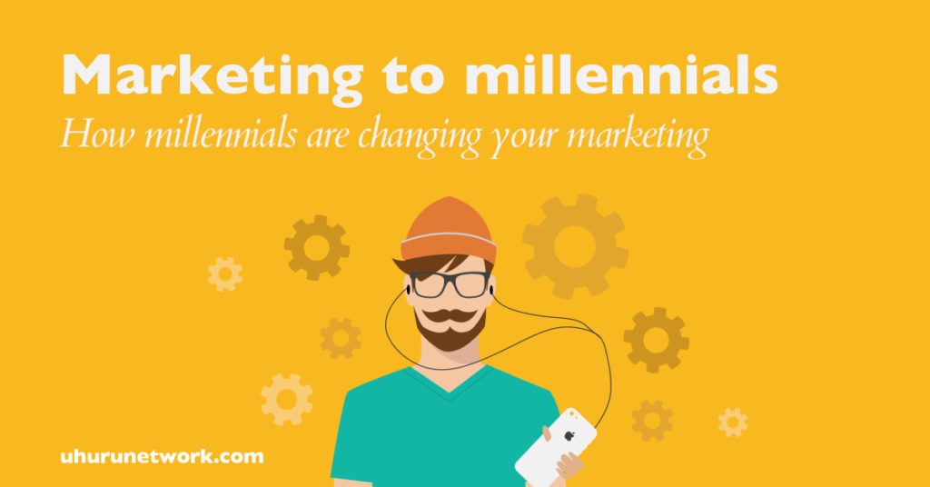 Marketing to millennials How millennials are changing your marketing