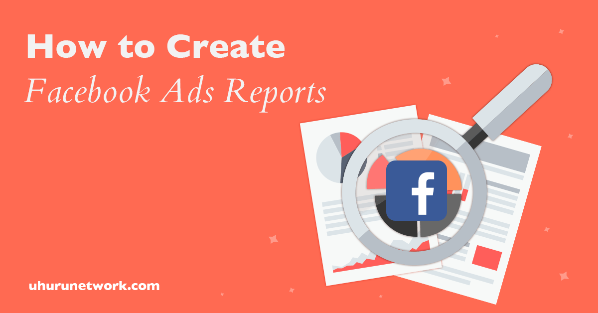 How To Create Facebook Ad Reports