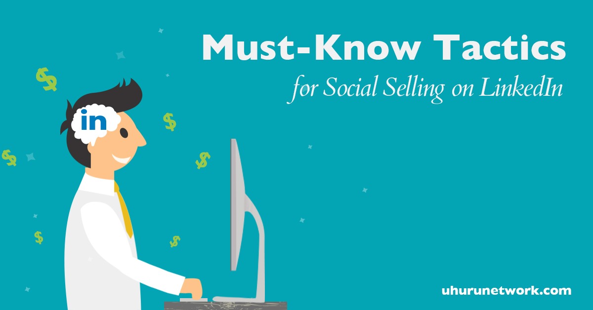 Must Know Tactics for Social Selling on LinkedIn