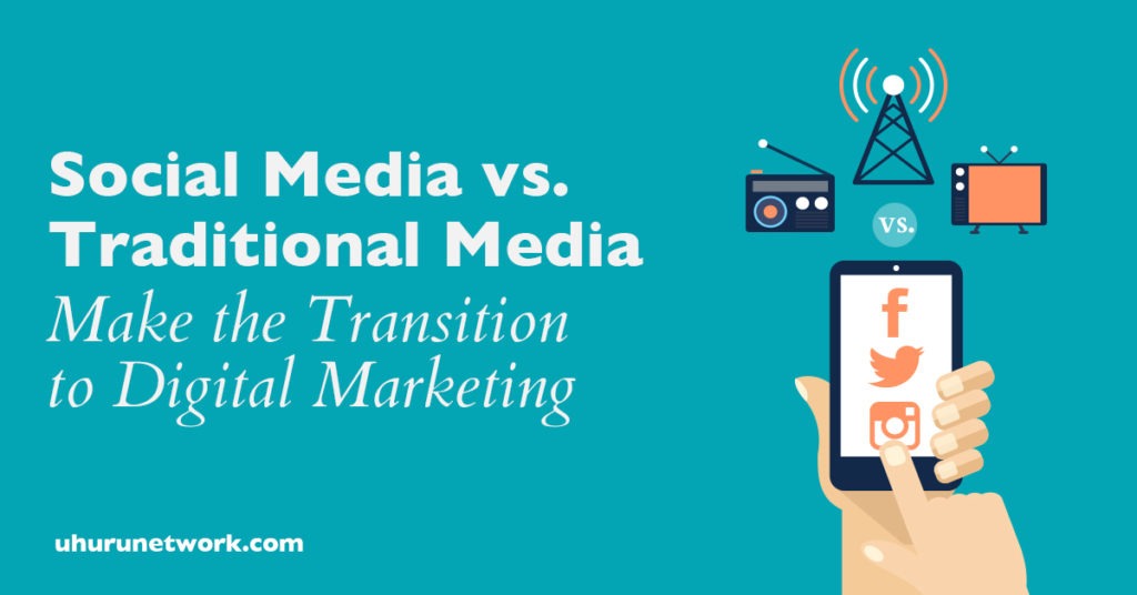 Social Media vs. Traditional Media - Make the Transition to Digital Marketing