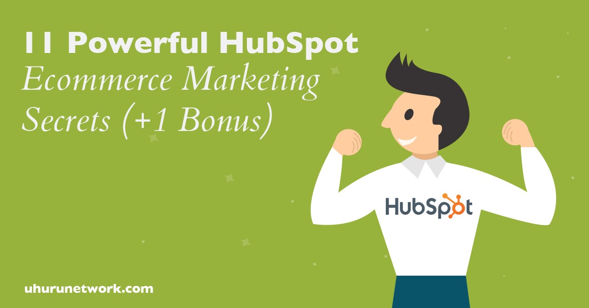 11 Powerful HubSpot Ecommerce Marketing Secrets