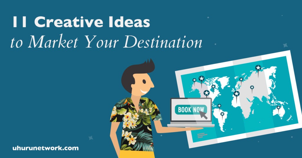 11 Creative Ideas to Market Your Destination