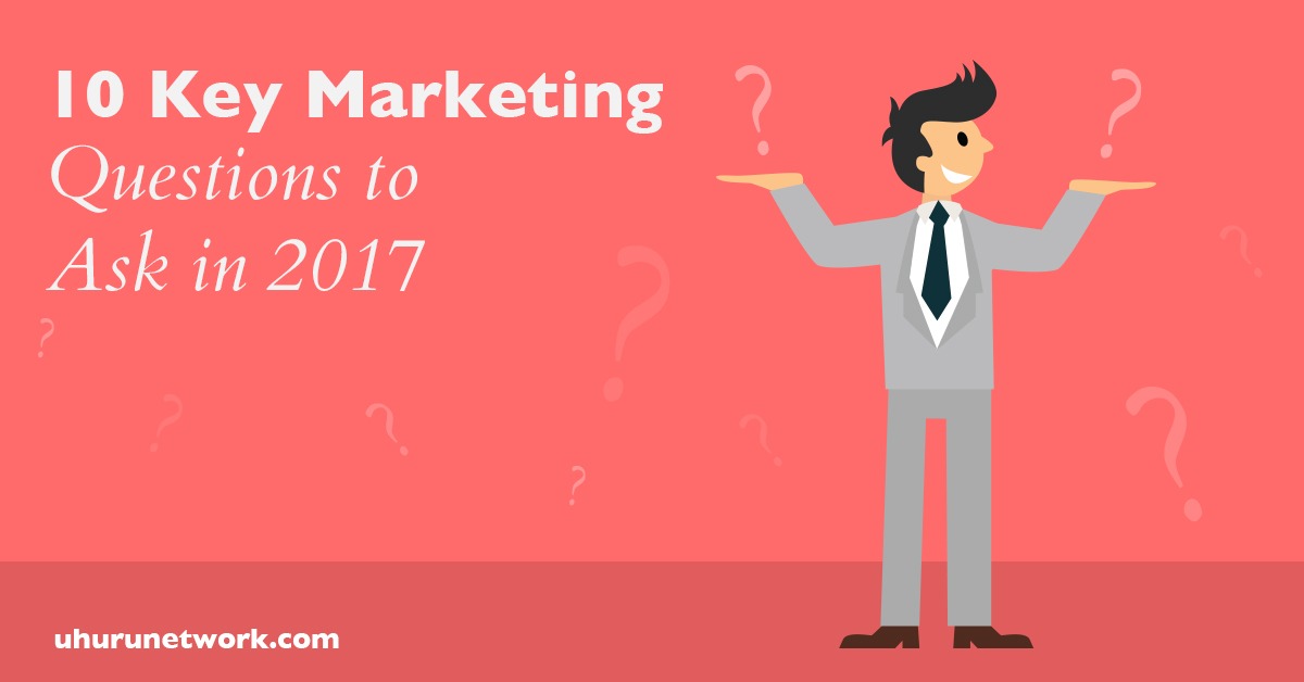 10 Key Marketing Questions to ask in 2017