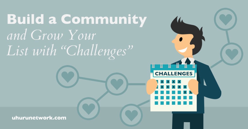 Build a Community and Grow Your List with “Challenges”