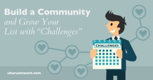 Build a Community and Grow Your List with “Challenges”