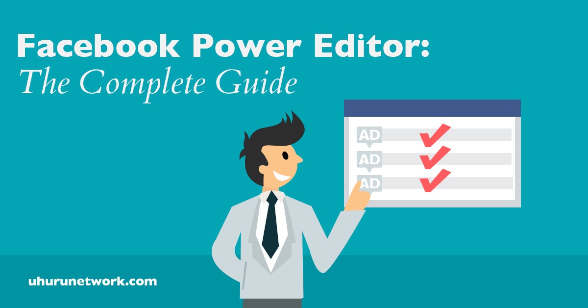 Facebook Power Editor: The Complete Guide