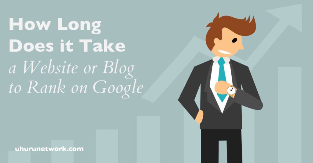 How Long Does it Take a Website or Blog to Rank on Google-
