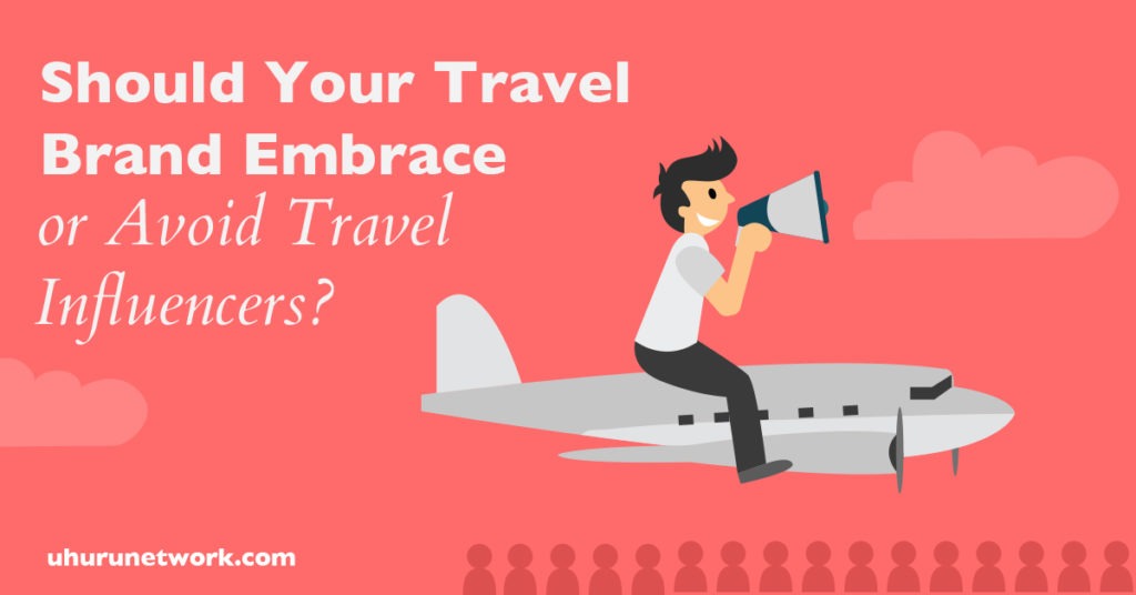 Should your travel brand embrace or avoid travel influencers