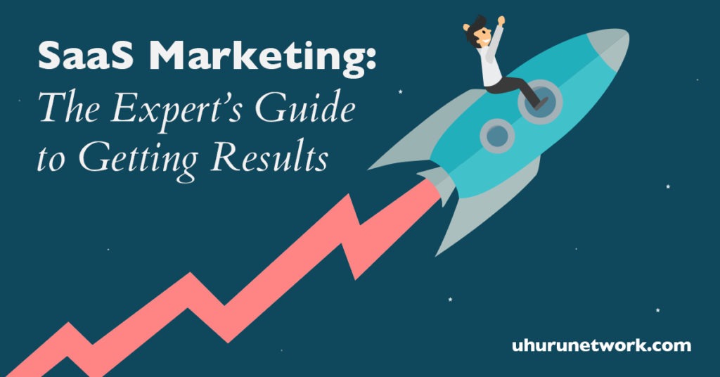 Saas Marketing- The Expert's Guide to Getting Results
