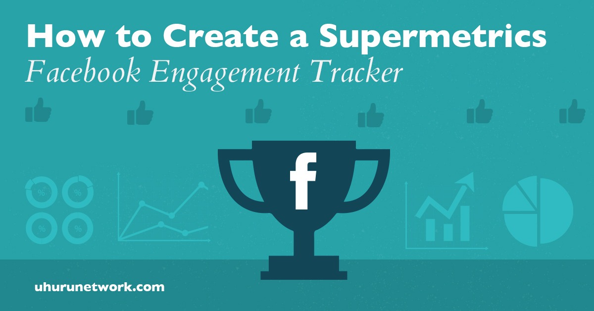 How to create a Supermetrics Facebook Engagement Tracker