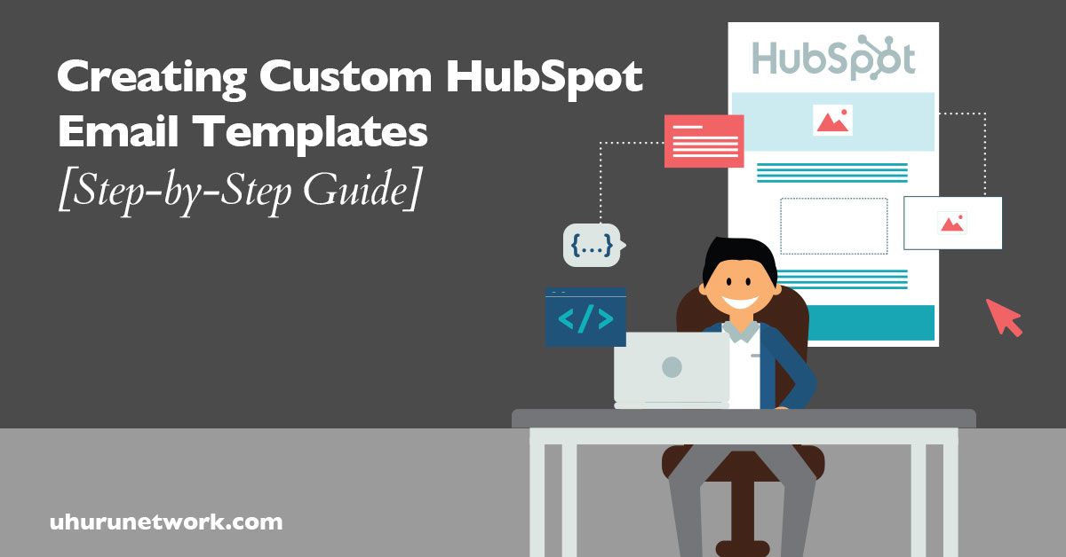 Creating Custom HubSpot Email Templates [Step-by-Step Guide]