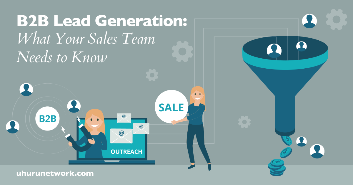 B2B Lead Generation: Your Sales Team Needs to