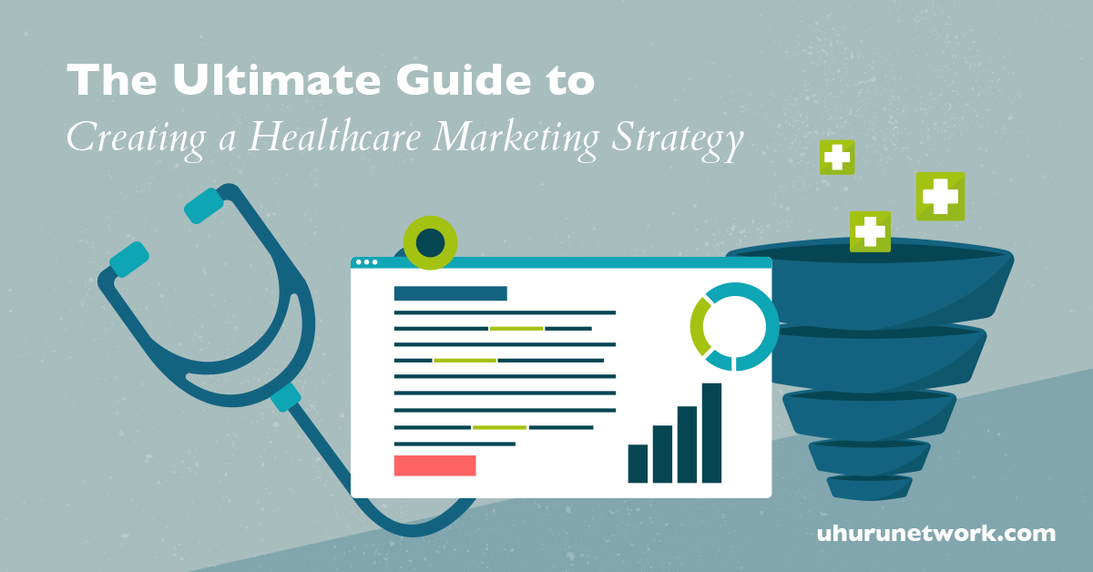 The Ultimate Guide to Creating a Healthcare Marketing Strategy