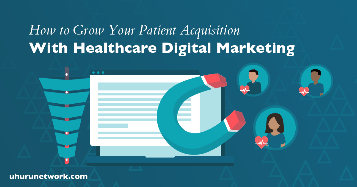 How to Grow Your Patient Acquisition With Healthcare Digital Marketing