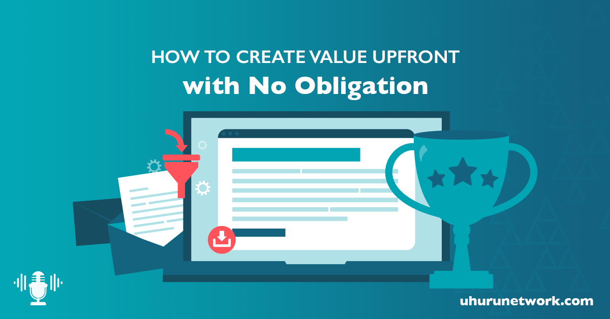 09-How to Create Value Up Front with No Obligation