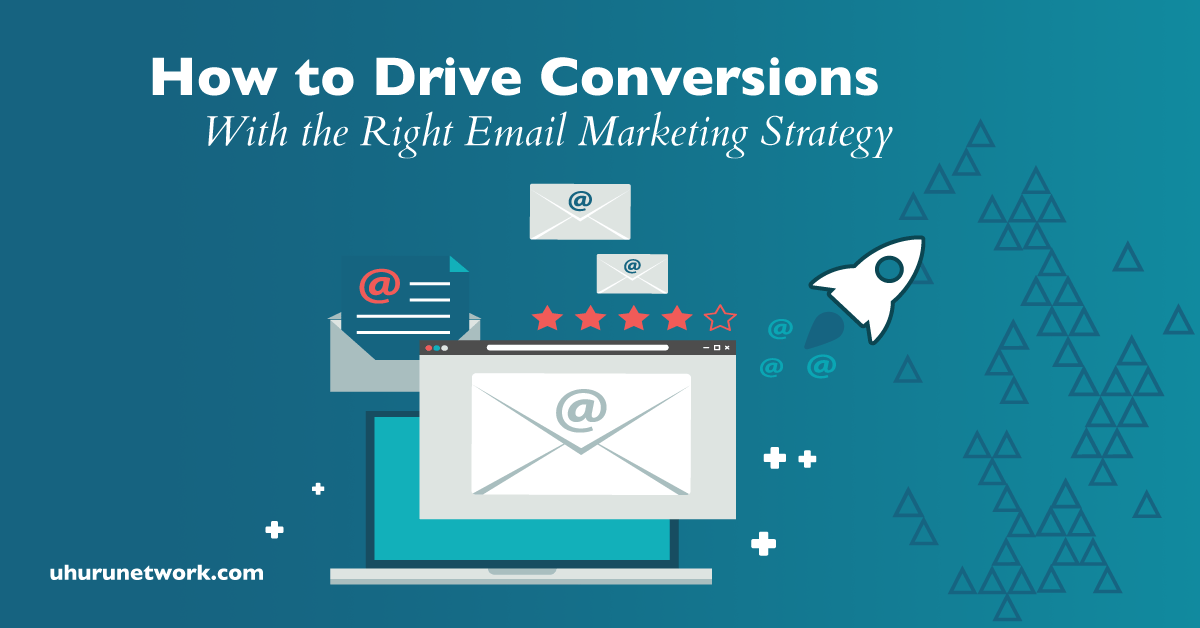 How-to-Drive-Conversions-with-the-Right-Emails-Marketing-Strategy