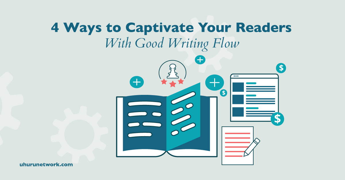 4-Ways-to-Captivate-Your-Readers-with-Good-Writing-Flow