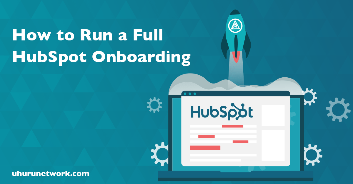 How to Run a Full HubSpot Onboarding