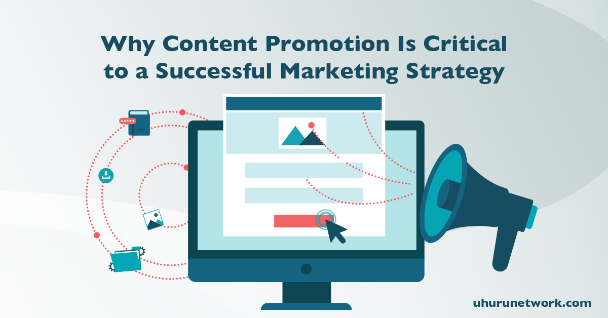 Why Content Promotion Is Critical to a Successful Marketing Strategy