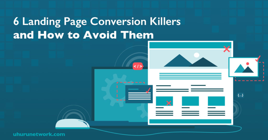 6 Landing Page Conversion Killers and How to Avoid Them