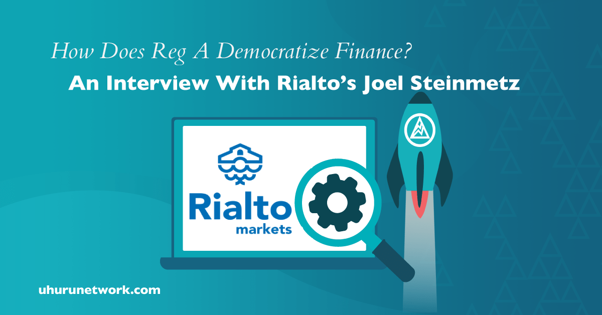How Does Reg A Democratize Finance? An Interview With Rialto’s Joel Steinmetz