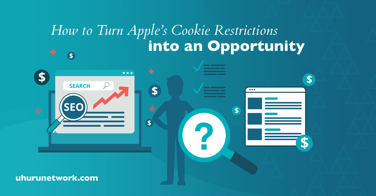 How to Turn Apple’s Cookie Restrictions into an Opportunity